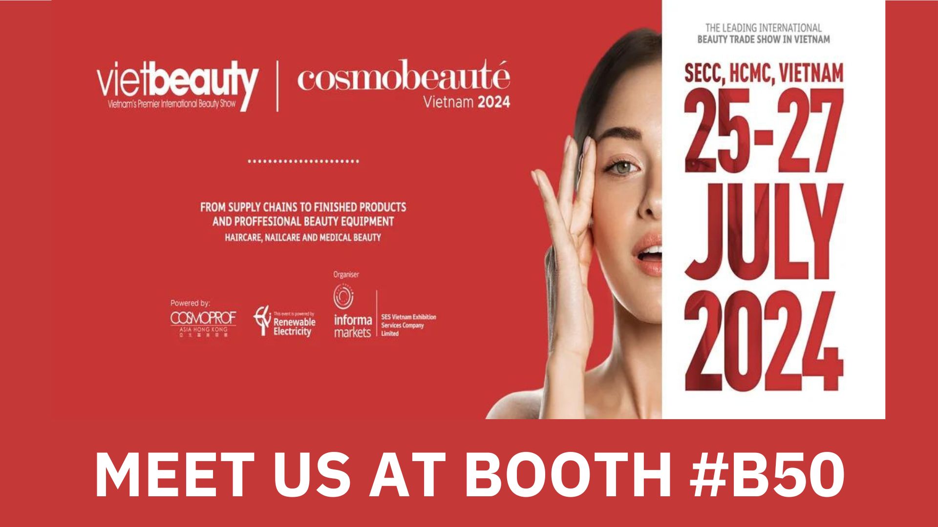 COSMOBEAUTE VIETNAM 2024 / 25-27 JULY 2024 / BOOTH #B50